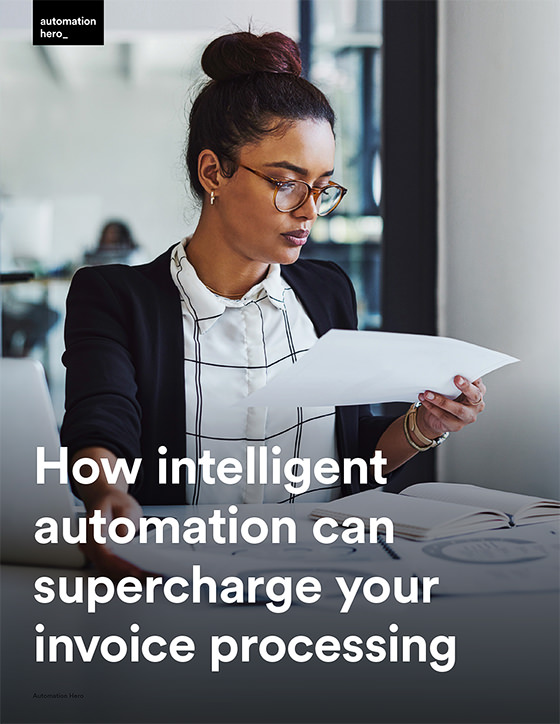 How intelligent automation can supercharge your invoice processi