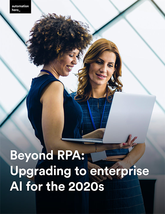 Beyond RPA: Upgrading to enterprise AI for the 2020s